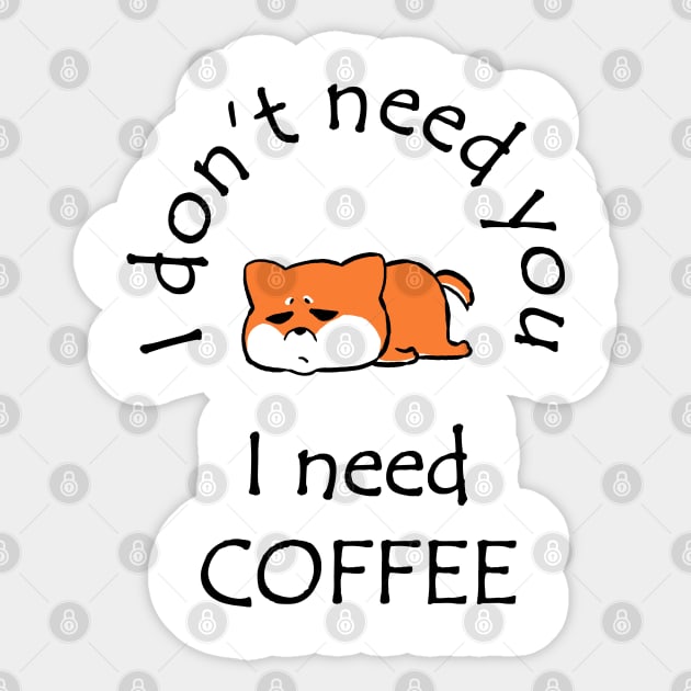 I Don't Need You I Need Coffee Cute Corgi Black Sticker by ebayson74@gmail.com